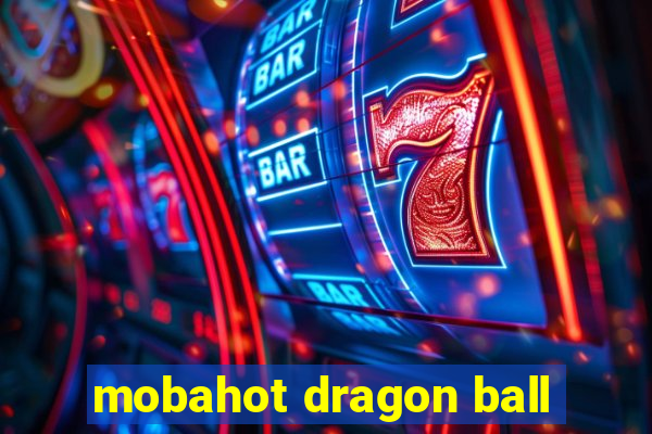 mobahot dragon ball